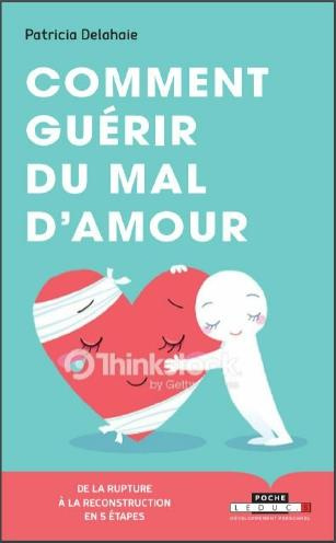 Comment guérir du mal d'amour ?