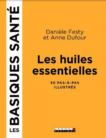 Les huiles essentielles qui soignent. 60 pas-à-pas illustrés
