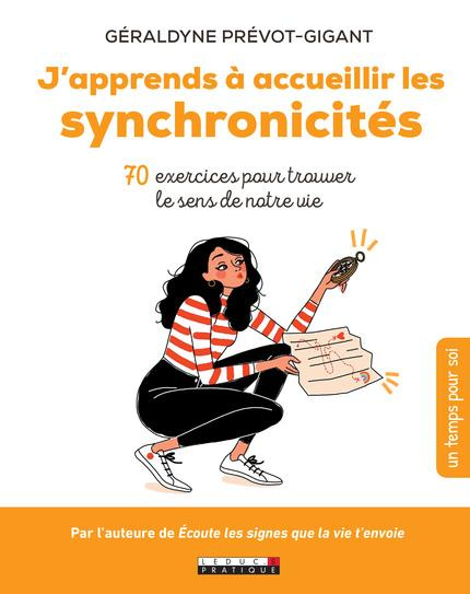 J'apprends à accueillir les synchronicités. 70 exercices pour trouver le sens de notre vie