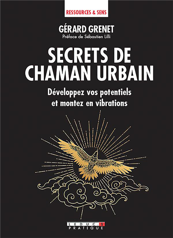 Secrets de chaman urbain. Développez vos potentiels et montez en vibrations