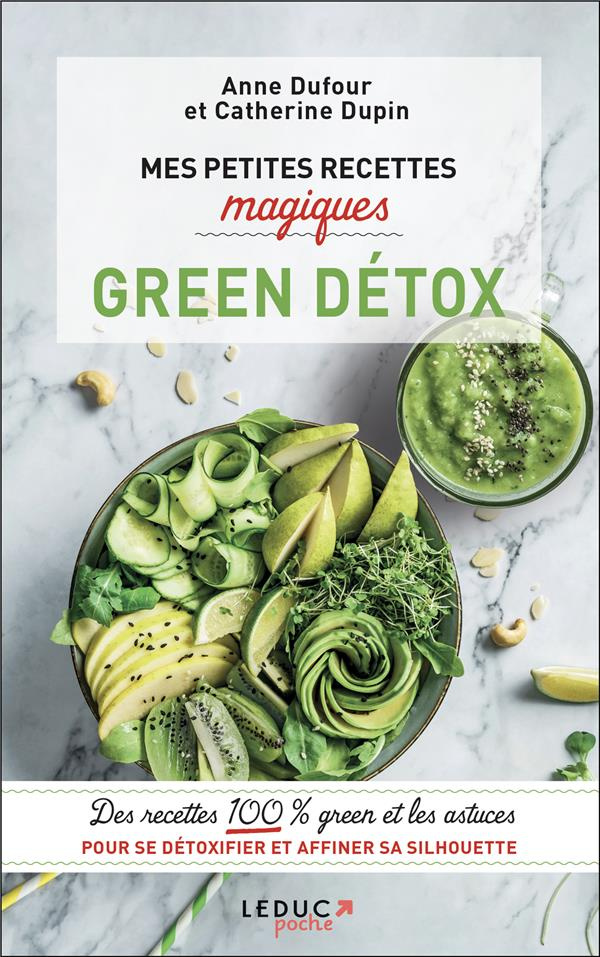 Mes petites recettes magiques green détox. Des recettes 100 % green et les astuces pour se détoxifie
