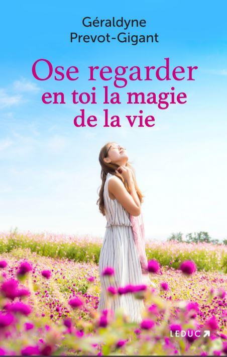 Ose regarder en toi la magie de la vie