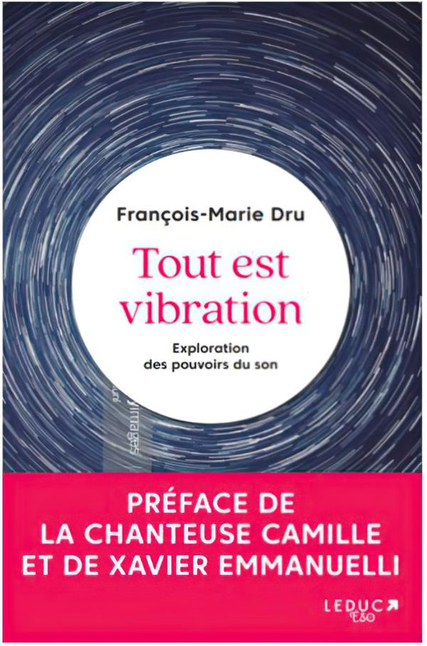 Tout est vibration . Découvrez les pouvoirs du son
