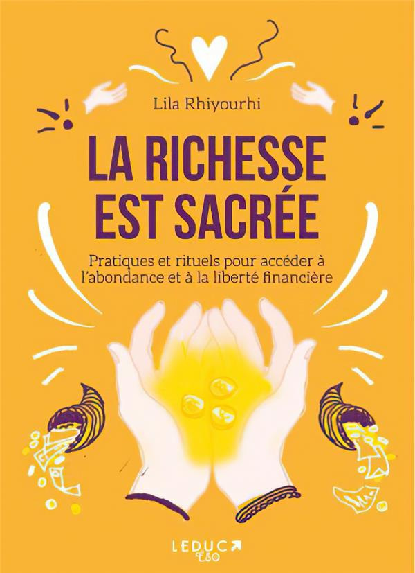 La richesse est sacrée. Libérez votre rapport à l’argent et connectez-vous à l’abondance