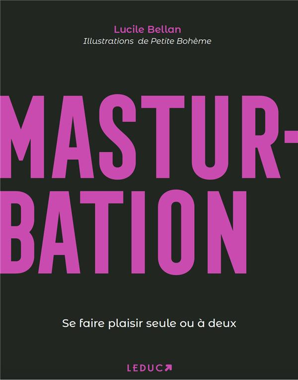 Masturbation . Se faire plaisir seule ou à deux