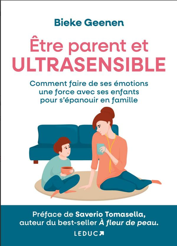 Etre parent et ultrasensible. Comment faire de ses émotions une force pour s’épanouir en famille