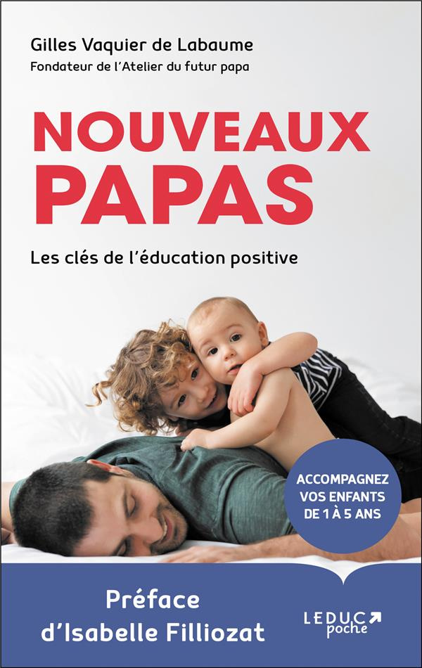 Nouveaux papas. Les clés de l'éducation positive