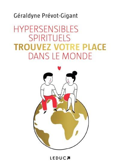 Le pouvoir des hypersensibles spirituels. Votre coeur peut changer le monde
