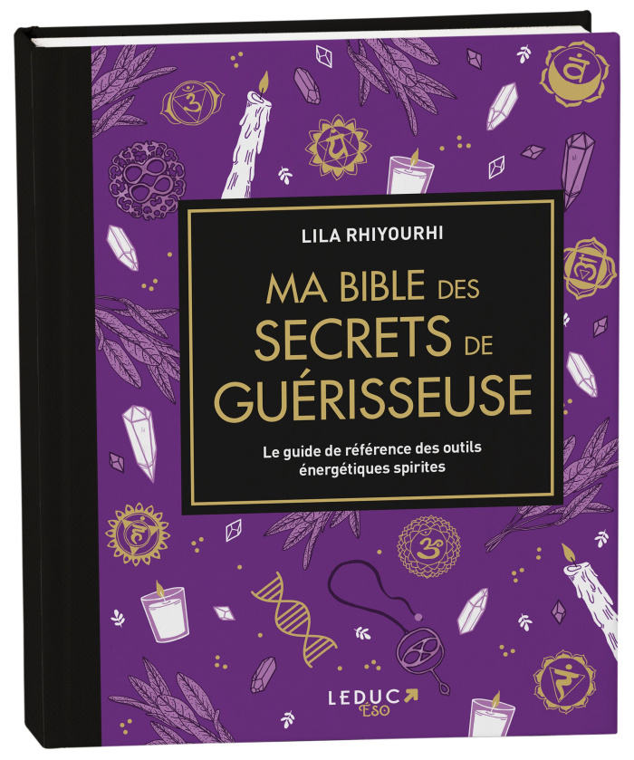 Ma bible des secrets de guérisseuse. Le guide de référence des outils énergétiques spirites