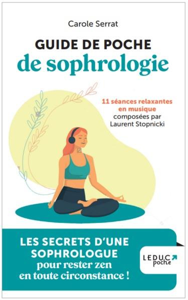 Guide de poche de sophrologie. Les secrets d'une sophrologue pour rester zen en toutes circonstances