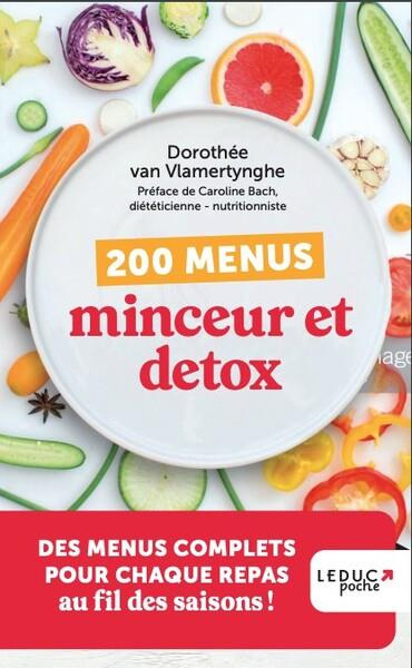 200 menus minceur et détox. Des menus complets pour chaque repas au fil des saisons !