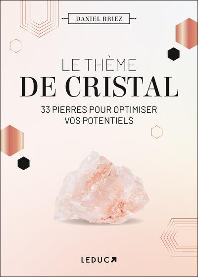 Le thème de cristal. 33 pierres pour optimiser vos potentiels