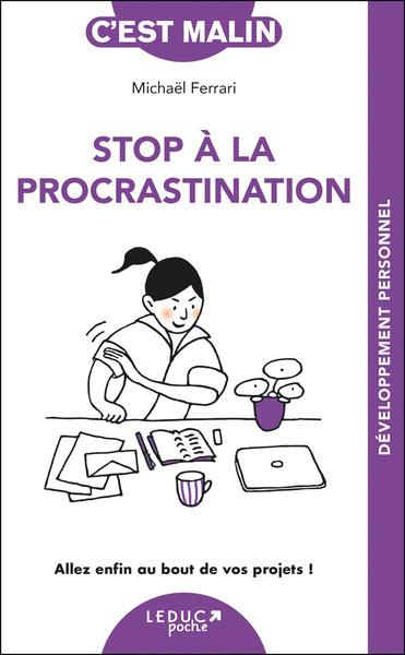 Stop à la procrastination. Allez enfin au bout de vos projets !