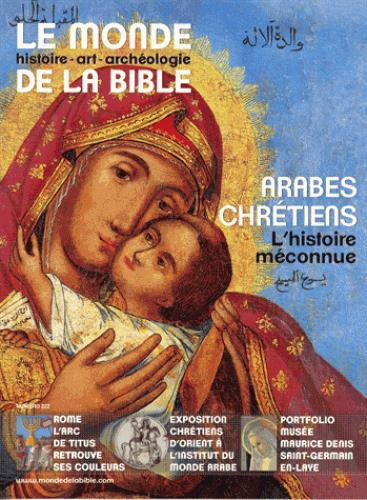 Le monde de la Bible N° 222 : Arabes chrétiens, l'histoire méconnue