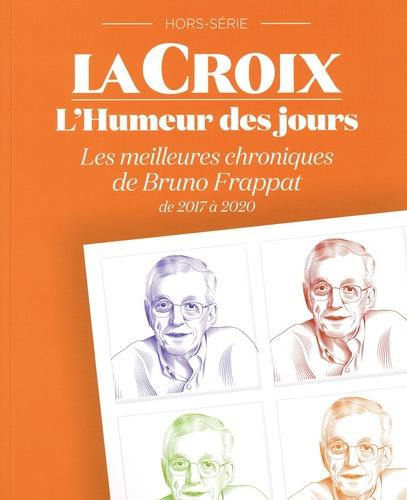 L'humeur des jours. Les meilleures chroniques de Bruno Frappat 2017 à 2020