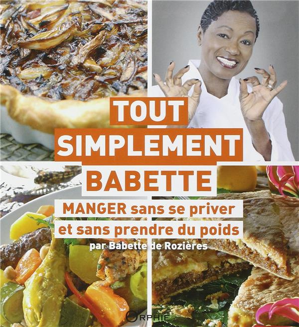 Tout simplement Babette. Manger sans se priver et sans prendre du poids