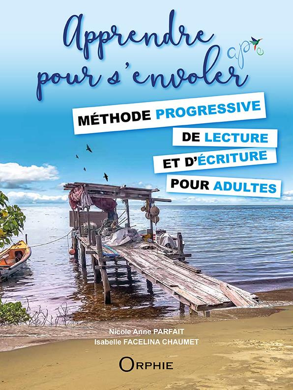 Apprendre pour s'envoler. Méthode progressive de lecture et d'écriture pour adultes
