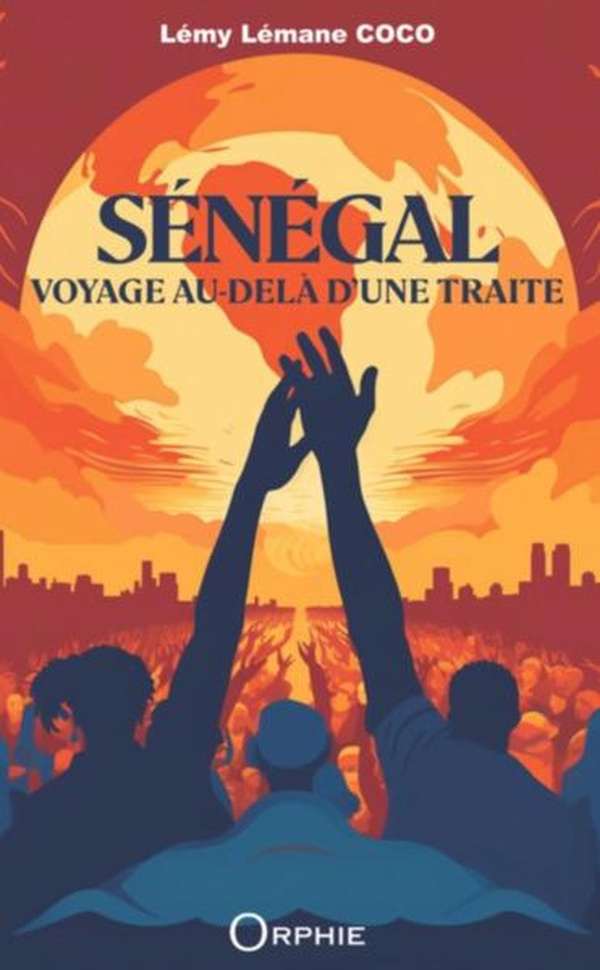Sénégal. Voyage au-delà d'une traite