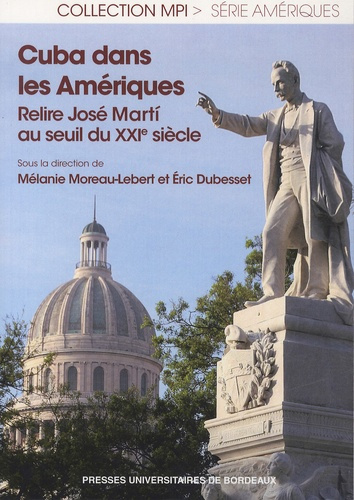 Cuba dans les Amériques. Relire José Marti au seuil du XXIe siècle