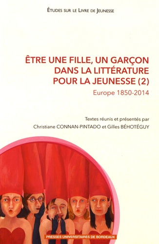 Etre une fille, un garçon dans la littérature pour la jeunesse. Tome 2, Europe 1850-2014