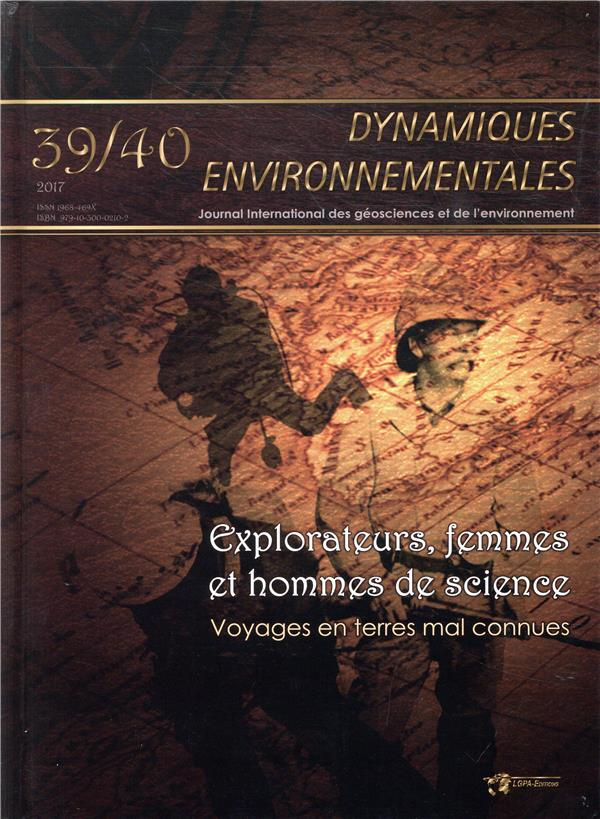 Dynamiques environnementales N° 39-40/2017 : Explorateurs, femmes et hommes de science. Voyages en t