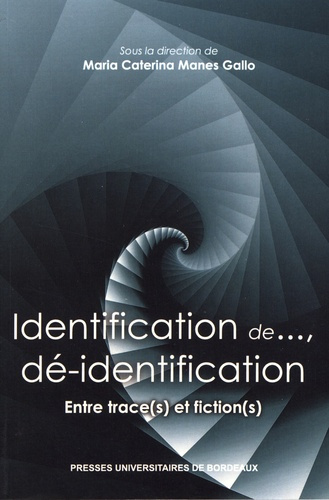 Identification de... et dé-identification. Entre trace(s) et fiction(s)