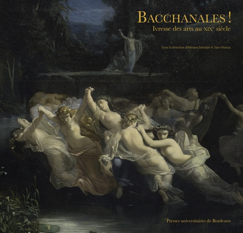 Bacchanales ! Ivresse des arts au XIXe siècle