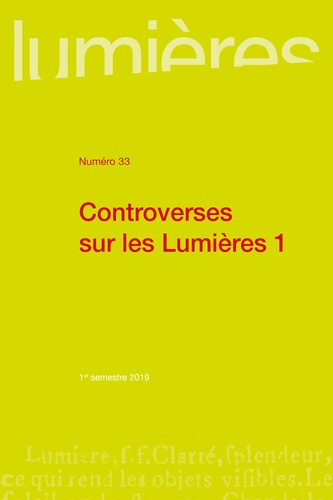 Lumières N° 33, 1er semestre 2019 : Controverses sur les Lumières. Tome 1