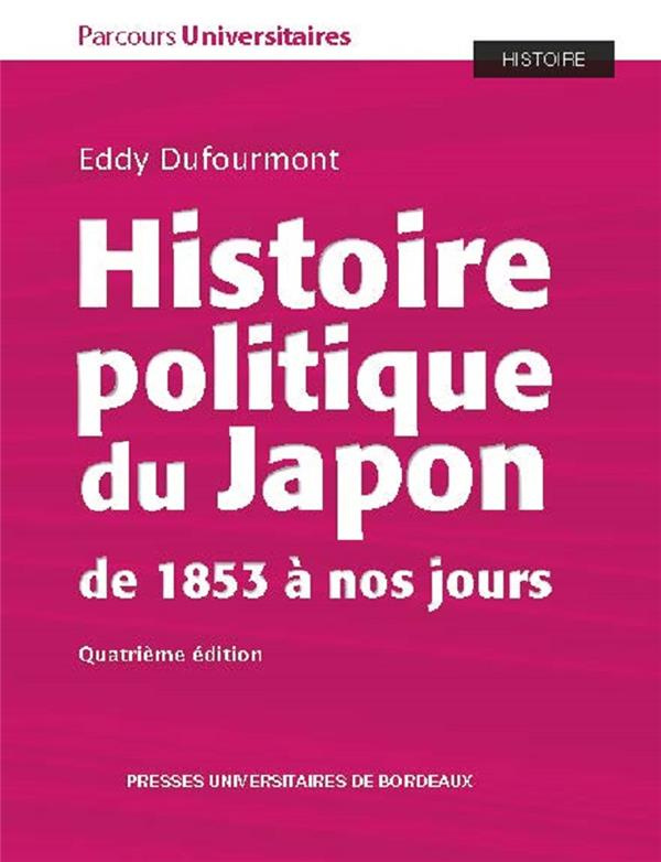 Histoire politique du Japon de 1853 à nos jours. 4e édition