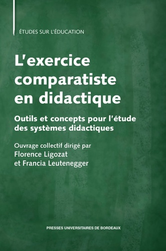 L'exercice comparatiste en didactique. Outils et concepts pour l'étude des systèmes didactiques