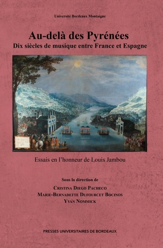 Au-delà des Pyrénées : Dix siècles de musique entre France et Espagne. Essais en l’honneur de Louis