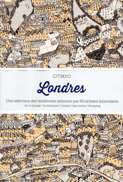 Londres. Une sélection des meilleures adresses par 60 artistes londoniens