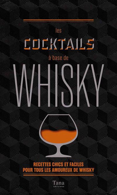 Les cocktails à base de whisky. Recettes chics et faciles pour tous les amoureux du whisky