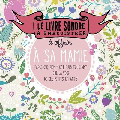 Le livre sonore à enregistrer. A offrir à sa mamie