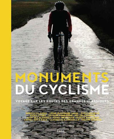 Monuments du cyclisme. Voyage sur les routes des grands classiques