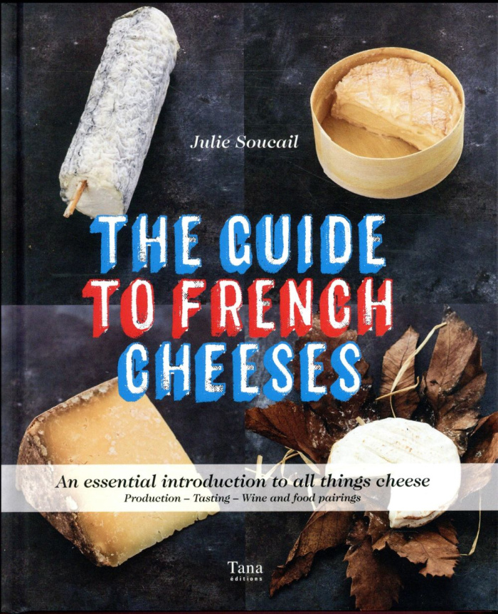 THE GUIDE TO FRENCH CHEESES