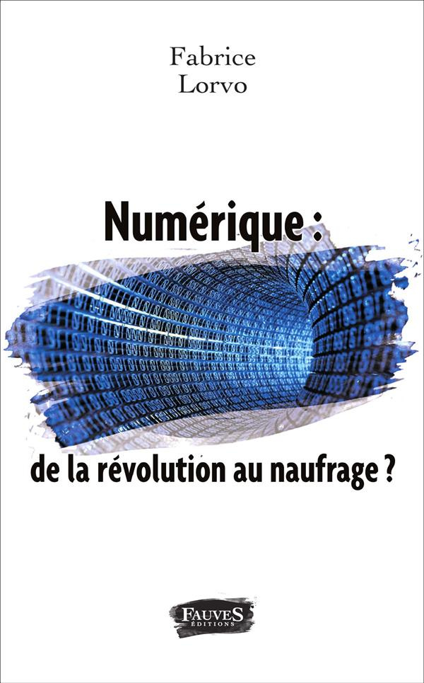 Numérique : de la révolution au naufrage ?