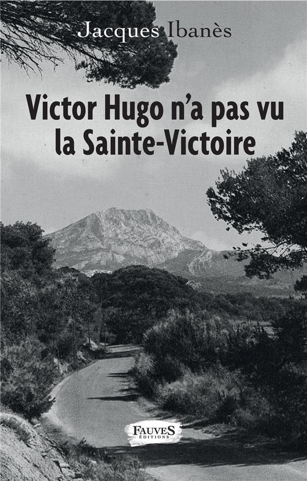 Victor Hugo n'a pas vu la Sainte-Victoire
