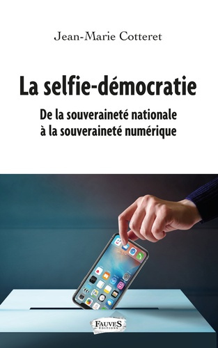 La selfie-démocratie. De la souveraineté nationale à la souveraineté numérique