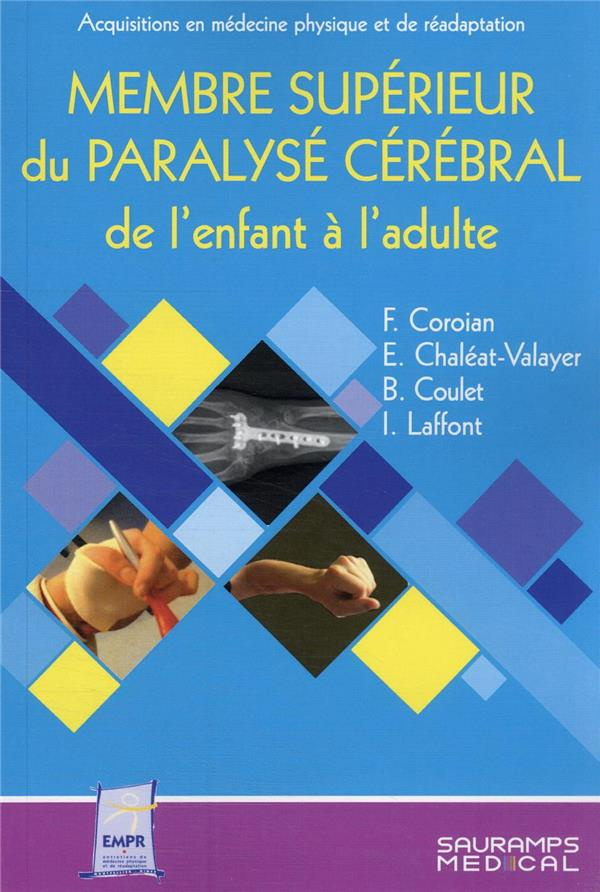 Membre supérieur du paralysé cérébral de l'enfant et de l'adulte - Entretiens de médecine physique