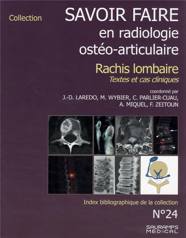 Savoir faire en radiologie ostéo-articulaire. Volume 24. Rachis lombaire : textes et cas cliniques a