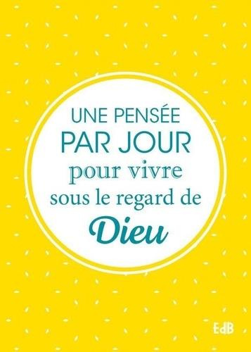 Une pensée par jour pour vivre sous le regard de Dieu