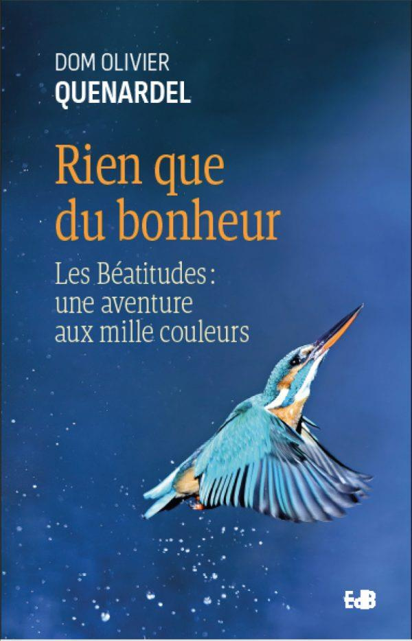 Rien que du bonheur. Les Béatitudes, une aventure aux mille couleurs