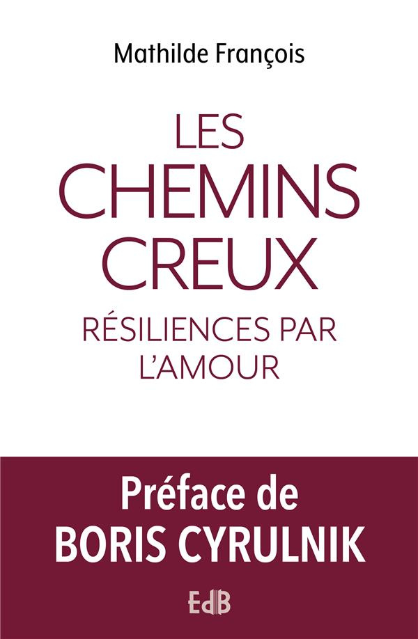 Les chemins creux. Résiliences par l'amour