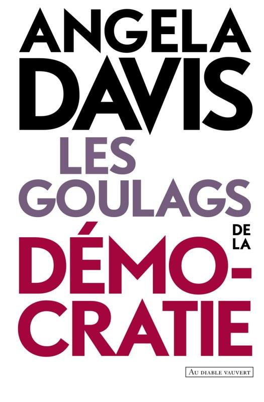 Les goulags de la démocratie. Réflexions et entretiens