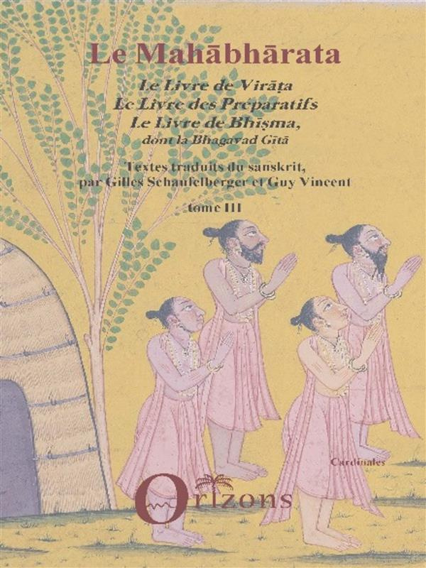 Le Mahâbhârata. Tome 3, Le livre de Virâta, Le livre des préparatifs, Le livre de Bhisma, dont la Bh