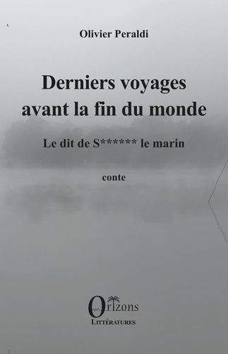 Derniers voyages avant la fin du monde. Le dit de S****** le marin
