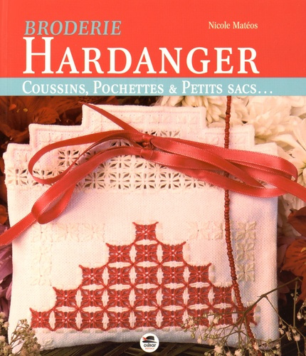 Broderie Hardanger. Coussins, pochettes & petits sacs...