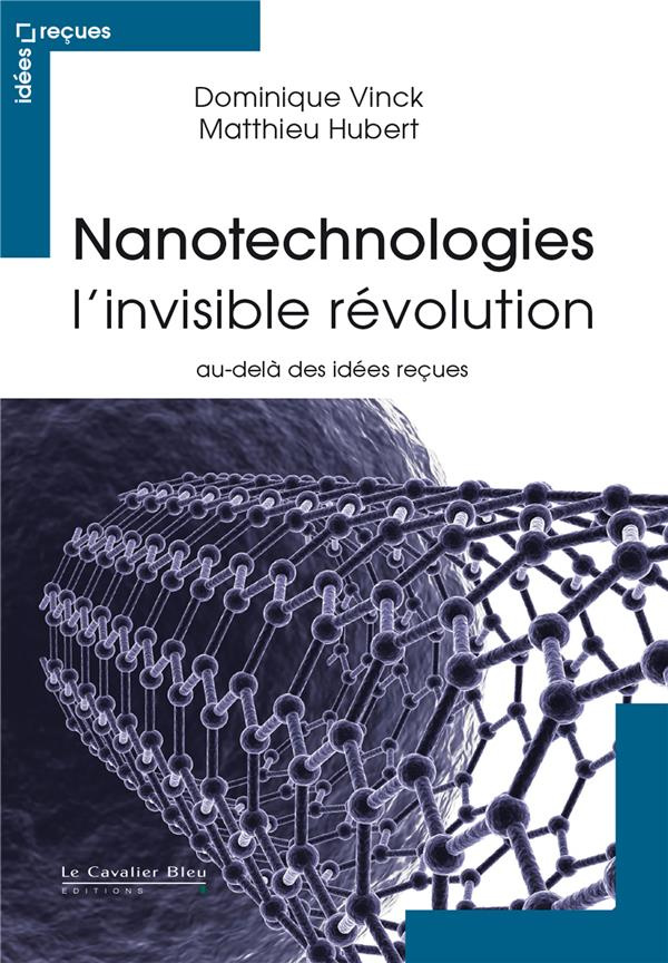 Nanotechnologies, l'invisible révolution. Au-delà des idées reçues, 2e édition