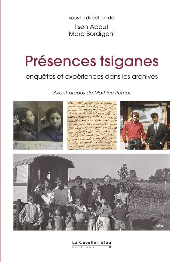 Présences tsiganes. Enquêtes et expériences dans les archives